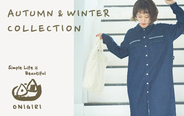 AUTUMN.WINTER_COLLECTION_Vol.5｜ONIGIRI