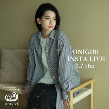 7.7(thu) ONIGIRI  INSTA LIVE..