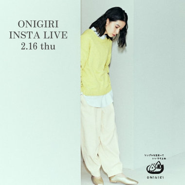 2.16(thu) ONIGIRI  INSTA LIVE