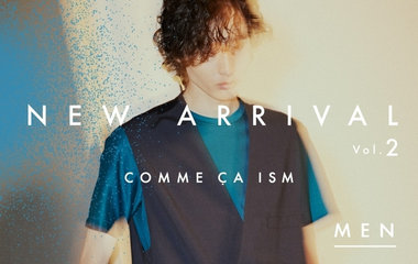 NEW ARRIVAL MAY vol.2｜コムサイズム MEN