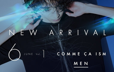 NEW ARRIVAL JUNE vol.1｜コムサイズム MEN